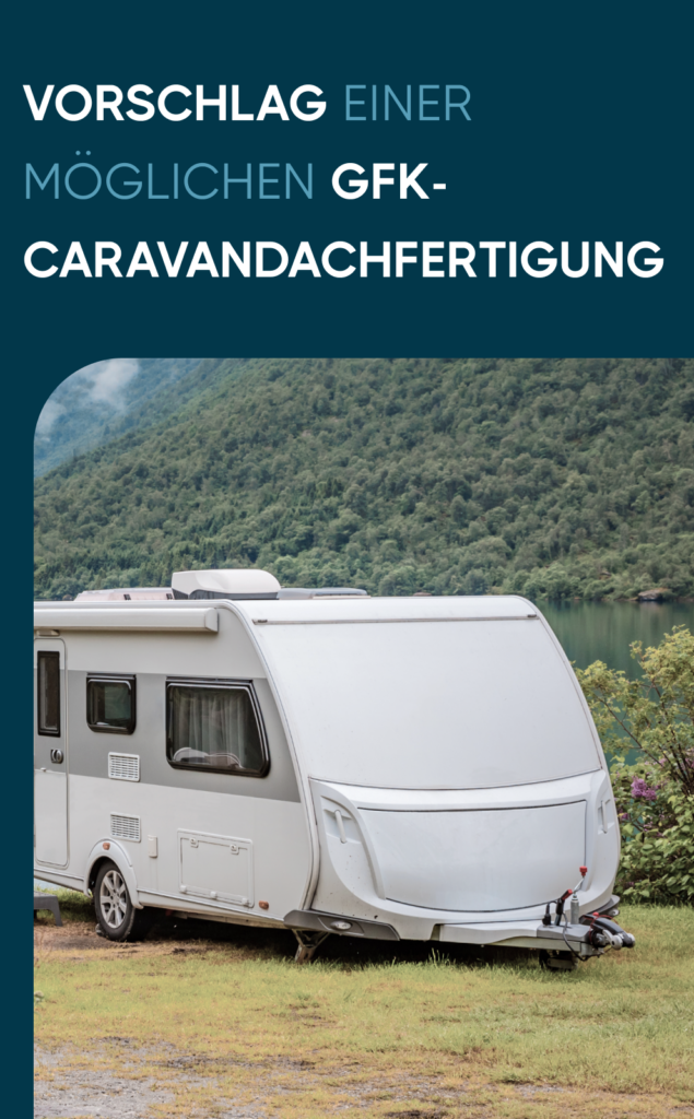 Vorschlag einer mà¶glichen GFK-Caravandachfertigung